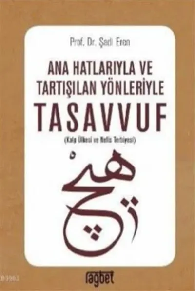 Ana Hatlarıyla ve Tartışılan Yönleriyle Tasavvuf