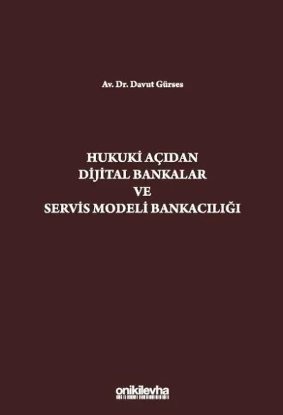 Hukuki Açıdan Dijital Bankacılık ve Servis Modeli Bankacılığı (Ciltli)