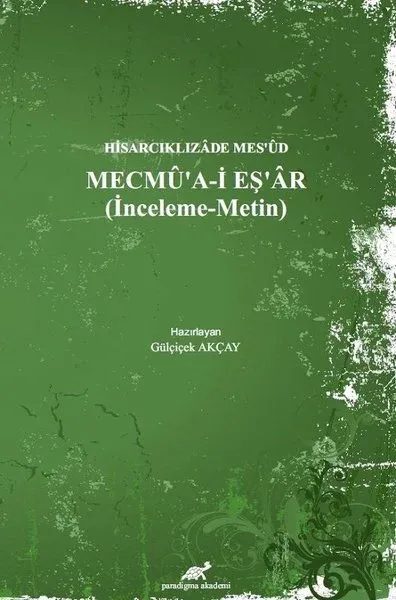 Hisarcıklızade Mes’ud - Mecmu’a-İ Eş’ar (İnceleme - Metin) (Ciltli)