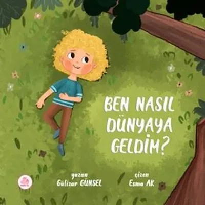 Ben Nasıl Dünyaya Geldim? (Ciltli)