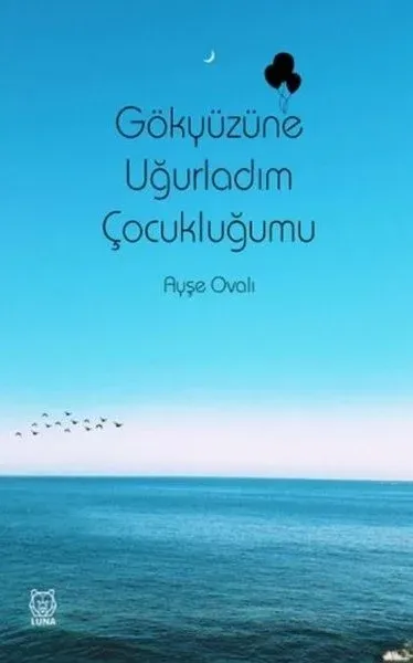 Gökyüzüne Uğurladım Çocukluğumu