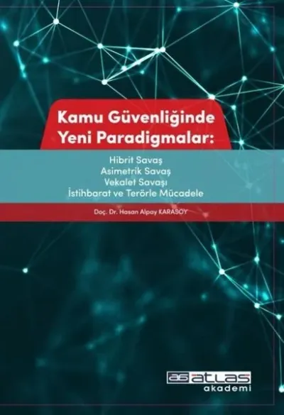 Kamu Güvenliğinde Yeni Paradigmalar: Hibrit Savaş Asimetrik Savaş Vekalet Savaşı İstihbarat ve Terörle Mücadele