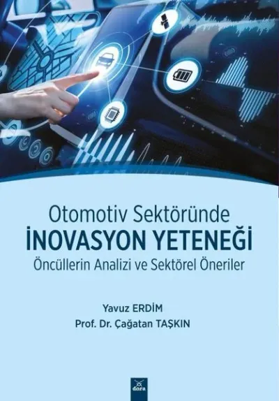 Otomotiv Sektöründe İnovasyon Yeteneği-Öncüllerin Analizi ve Sektörel Öneriler