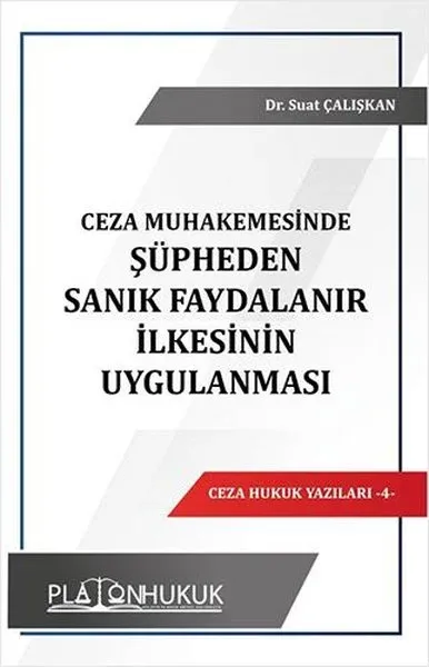 Ceza Muhakemesinde Şüpheden Sanık Faydalanır İlkesinin Uygulanması