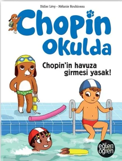 Eğlen Öğren Chopin Okulda - Chopin'in Havuza Girmesi Yasak! Didier Lev