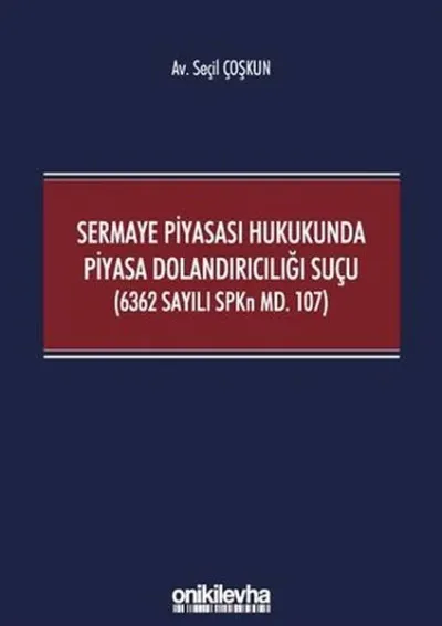Sermaye Piyasası Hukukunda Piyasa Dolandırıcılığı Suçu (6362 Sayılı SPKn Md. 107)