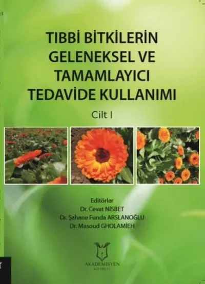 Tıbbi Bitkilerin Geleneksel ve Tamamlayıcı Tedavide Kullanımı Cilt 1