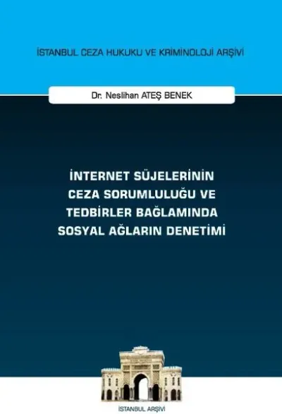 İnternet Süjelerinin Ceza Sorumluluğu ve Tedbirler Bağlamında Sosyal Ağların Denetimi