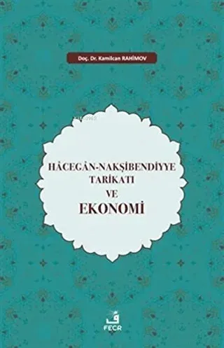 Hacegan-Nakşibendiyye Tarikatı ve Ekonomi