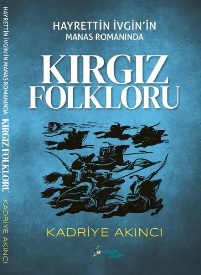 Hayrettin İvgin’in Manas Romanında Kırgız Folkloru