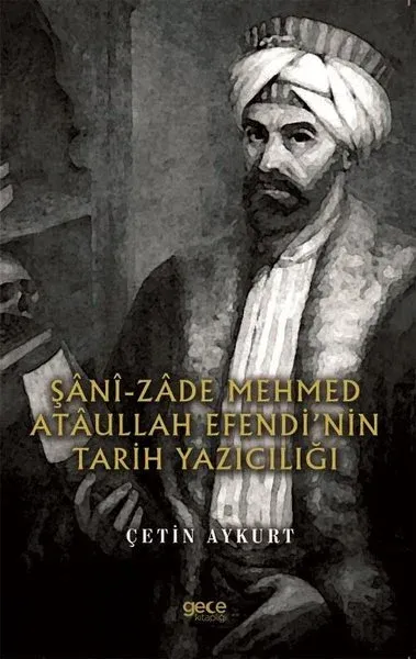Şani-Zade Mehmed Ataullah Efendi’nin Tarih Yazıcılığı