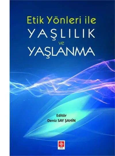Etik Yönler ile Yaşlılık ve Yaşlanma