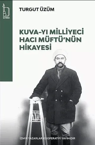 Kuva-yı Milliyeci Hacı Müftü'nün Hikayesi Turgut Üzüm