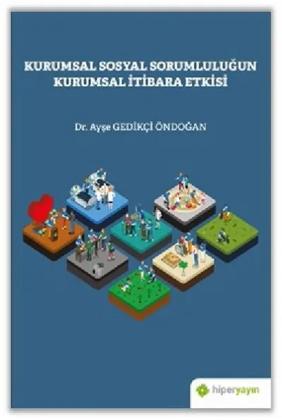 Kurumsal Sosyal Sorumluluğun Kurumsal İtibara Etkisi
