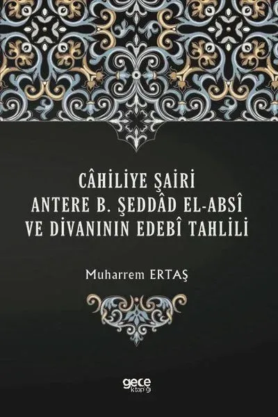 Cahiliye Şairi Antere B. Şeddad El-Absi ve Divanının Edebi Tahlili