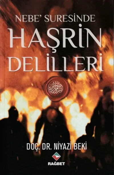 Nebe' Suresinde Haşrin Delilleri