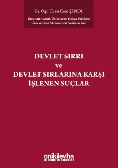 Devlet Sırrı Kavramı ve Tck'de Düzenlenen Devlet Sırlarına Karşı Suçlar