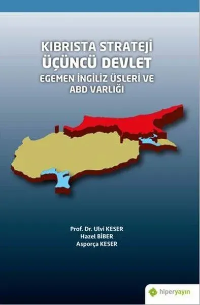 Kıbrısta Strateji Üçüncü Devlet Egemen İngiliz Üsleri ve ABD Varlığı