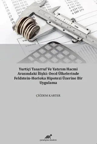 Yurtiçi Tasarruf ve Yatırım Hacmi Arasındaki İlişki: OECD Ülkelerinde Feldstein-Horioka Hipotezi Üzerine Bir Uygulama