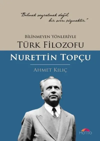 Bilinmeyen Yönleriyle Türk Filozofu Nurettin Topçu