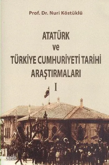 Atatürk ve Türkiye Cumhuriyet Tarih Araştırmaları 1