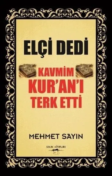 Elçi Dedi Kavmim Kur'an-ı Terk Etti
