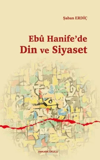 Ebu Hanife'de Din ve Siyaset