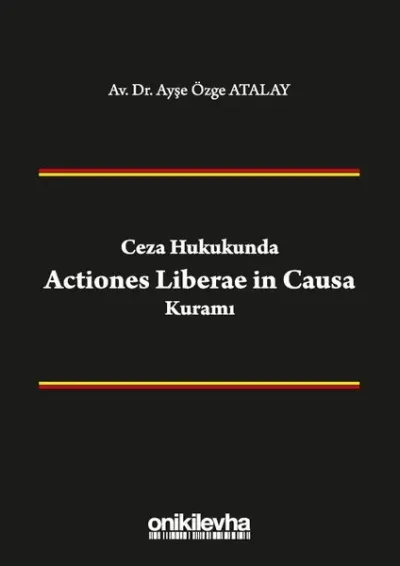 Ceza Hukukunda Actiones Liberae in Causa Kuramı