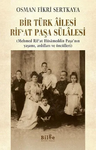 Bir Türk Ailesi Rif'at Paşa Sülalesi Osman Fikri Sertkaya