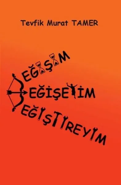 Değişim - Değişeyim - Değiştireyim