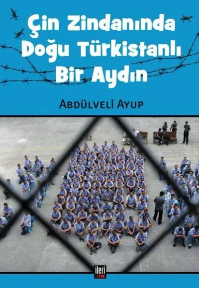 Çin Zindanında Doğu Türkistanlı Bir Aydın