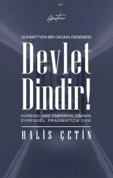 Devlet Dindir! Küresel ABD Emperyalizminin Evrensel Pragmatizm Dini - Schmittyen Bir Okuma Denemesi