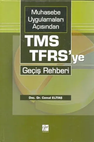 Muhasebe Uygulamaları Açısından TMS-TFRS’ye Geçiş Rehberi (Ciltli)
