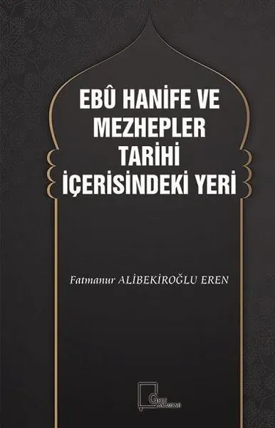Ebu Hanife ve Mezhepler Tarihi İçerisindeki Yeri