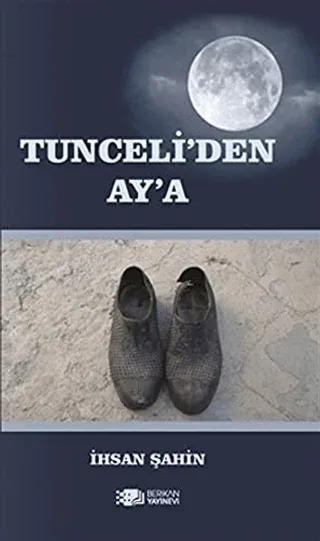 Tunceli'den Ay'a