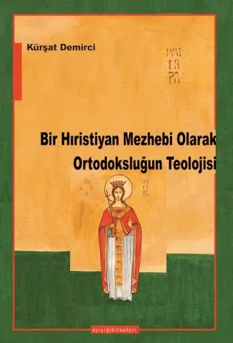 Bir Hıristiyan Mezhebi Olarak Ortodoksluğun Teolojisi %30 indirimli Kü