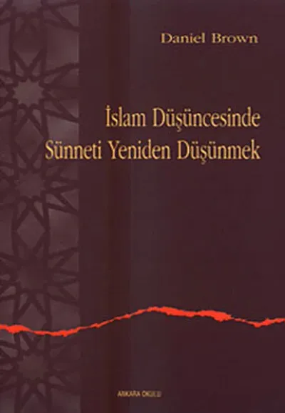 İslam Düşüncesinde Sünneti Yeniden Düşünmek