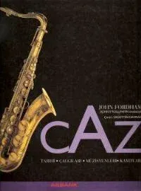 Caz: Tarihi, Çalgıları, Müzisyenleri, Kayıtları