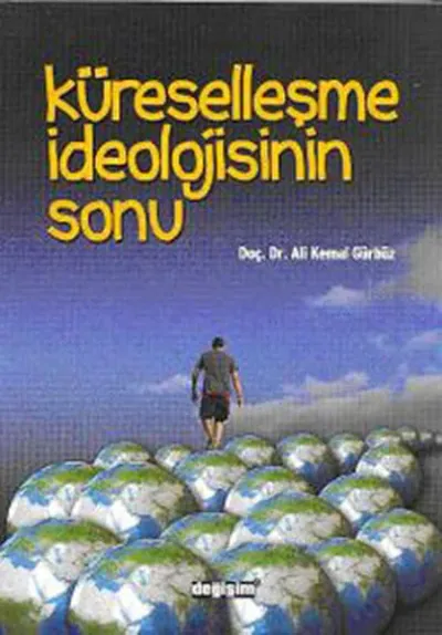 Küreselleşme İdeolojisinin Sonu Ali Kemal Gürbüz