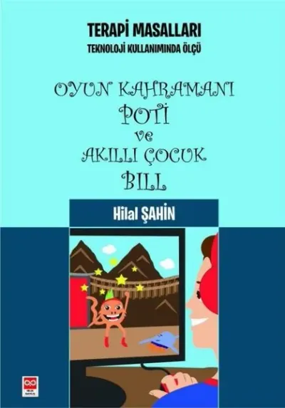 Oyun Kahramanı Poti ve Akıllı Çocuk Bill - Terapi Masalları - Teknoloji Kullanımında Ölçü