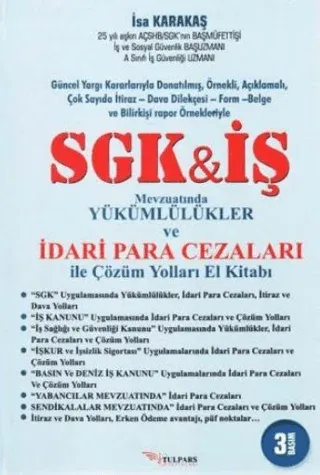 SGK İş Mevzuatında Yükümlülükler ve İdari Para Cezaları ile Çözüm Yolları El Kitabı (Ciltli)