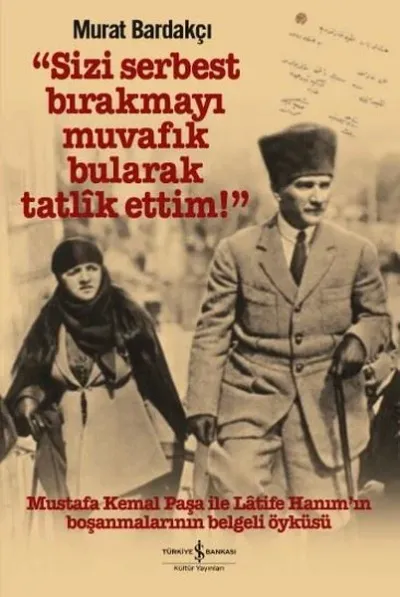 Sizi Serbest Bırakmayı Muvafik Bularak Tatlik Ettim! (Ciltli) Murat Ba