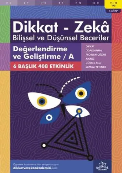 11-12 Yaş Dikkat - Zeka Bilişsel ve Düşünsel Beceriler 1. Kitap - Değerlendirme ve Geliştirme - A