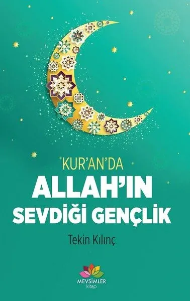 Kur'an'da Allah'ın Sevdiği Gençlik Tekin Kılınç