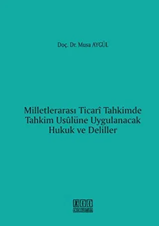 Milletlerarası Ticari Tahkimde Tahkim Usulüne Uygulanacak Hukuk ve Deliller