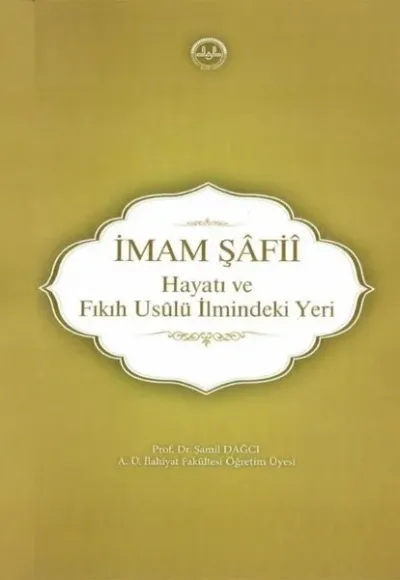 İmam Şafii - Hayatı ve Fıkıh Usulü İlmindeki Yeri