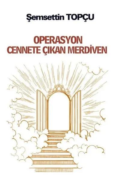 Operasyon Cennete Çıkan Merdiven Şemsettin Topçu