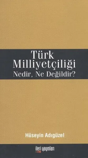 Türk Milliyetçiliği Nedir, Ne Değildir?