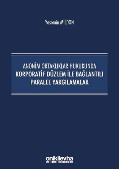 Anonim Ortaklıklar Hukukunda Korporatif Düzlem ile Bağlantılı Paralel Yargılamalar