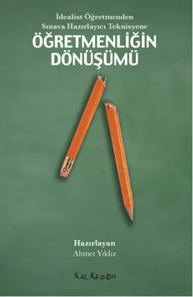 İdealist Öğretmenden Sınava Hazırlayıcı Teknisyene Öğretmenliğin Dönüşümü